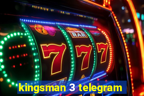 kingsman 3 telegram